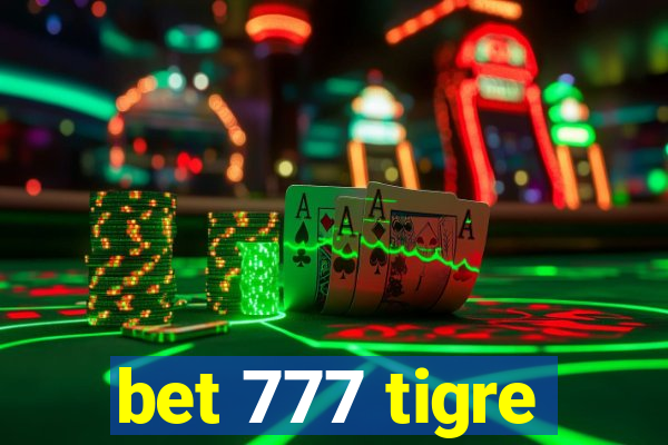 bet 777 tigre